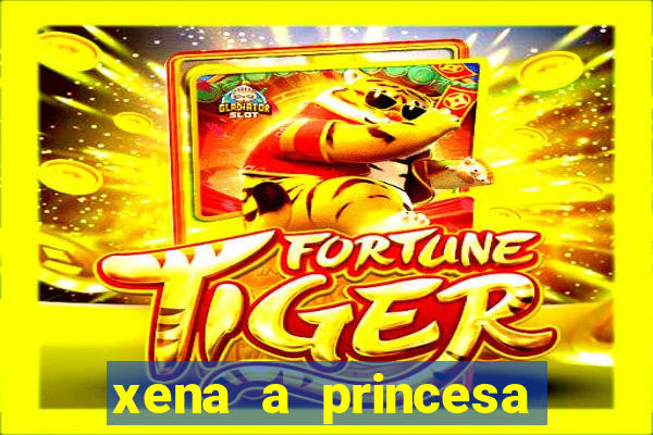 xena a princesa guerreira online